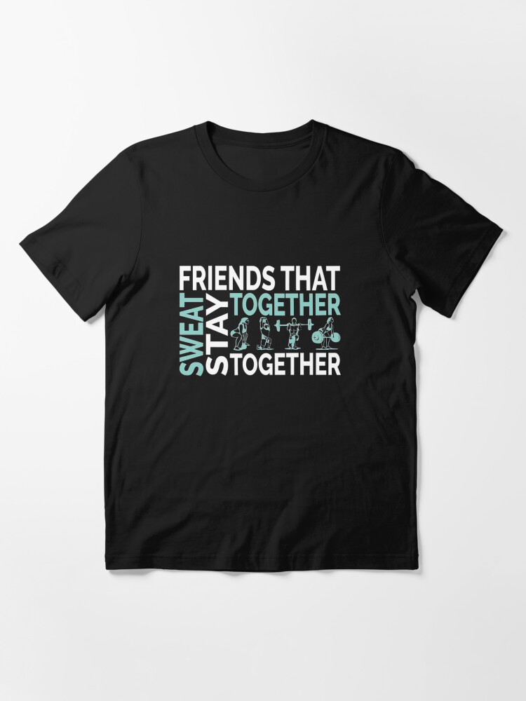 Alternate view of Friends That Sweat Together Stay Together - Gym Couple Essential T-Shirt