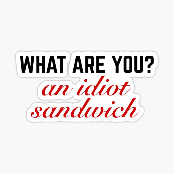 Item preview, idiot sandwich designed and sold by voiddestiel.