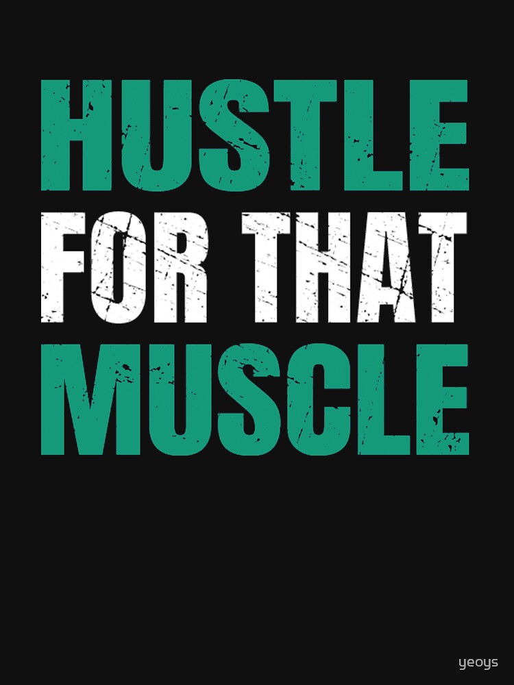 « Hustle For That Muscle - Hustle Muscle » par yeoys