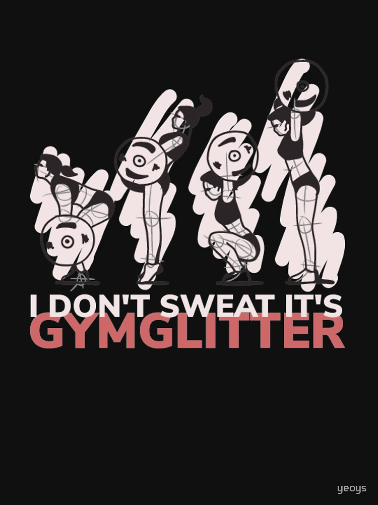 I Don’t Sweat It's Gymglitter - Woman Weightlifting by yeoys