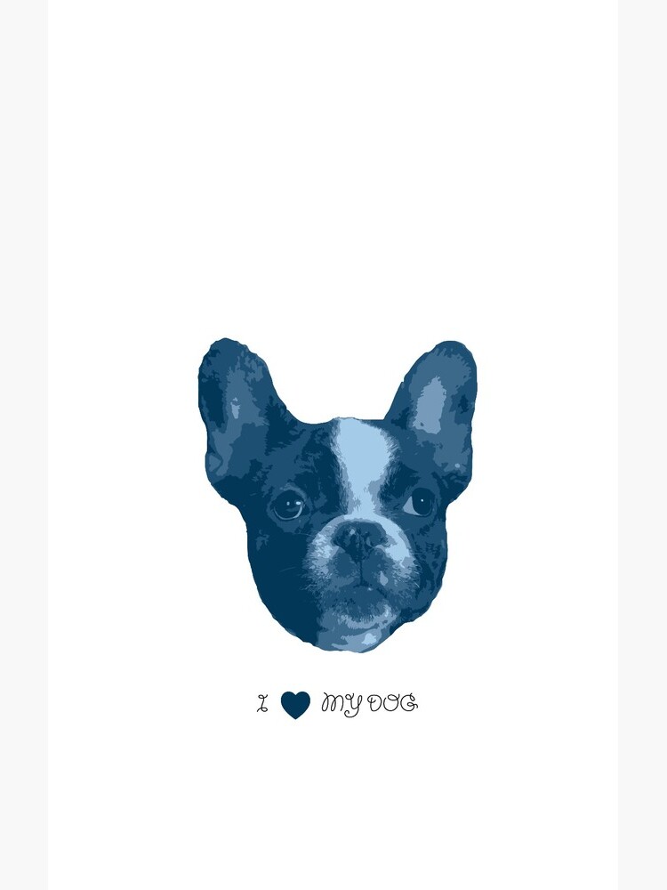 I love my dog - French Bulldog (Blue) by PrintablesP