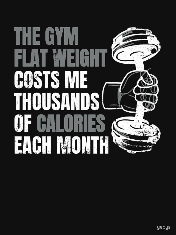 The Gym Flat Weight Costs Me Calories - Weightlifting by yeoys