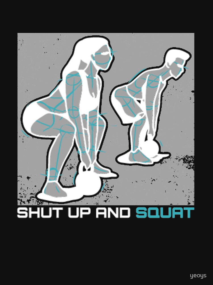 Shut Up And Squat - Squat Workout von yeoys