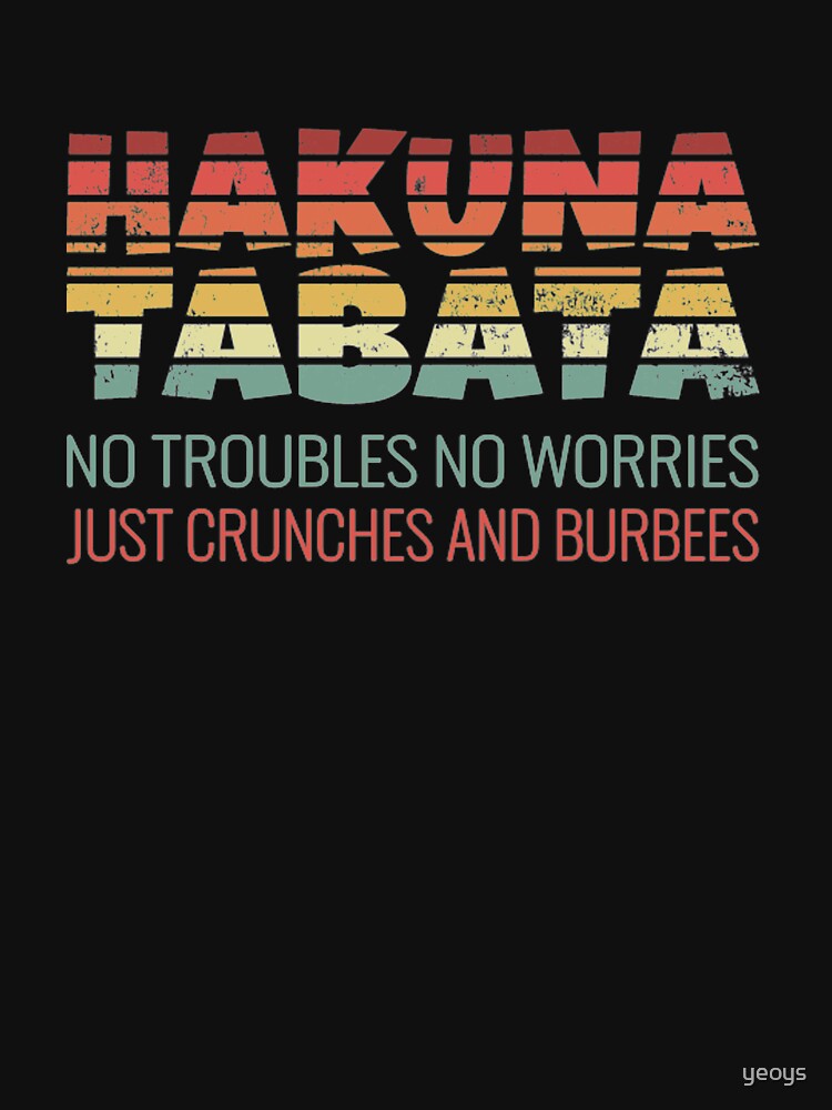Hakuna Tabata Just Crunches And Burbees - Tabata von yeoys