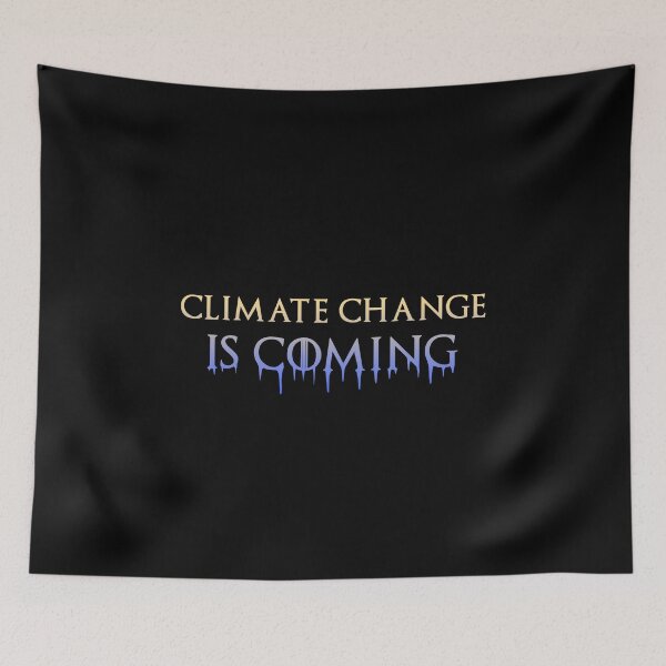 Item preview, Climate Change is Coming designed and sold by markstones.