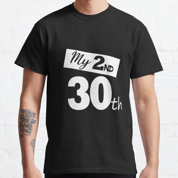 My 2nd 30th! 60th birthday Classic T-Shirt