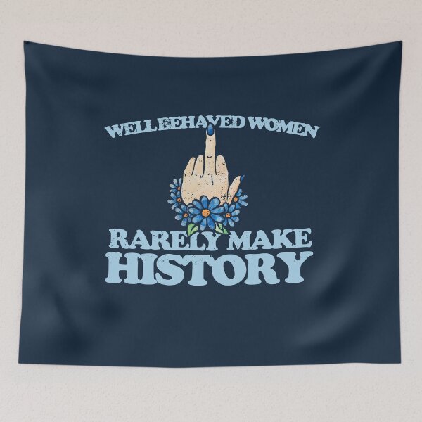 Item preview, Well behaved women rarely make history designed and sold by FrictionMaxxing.
