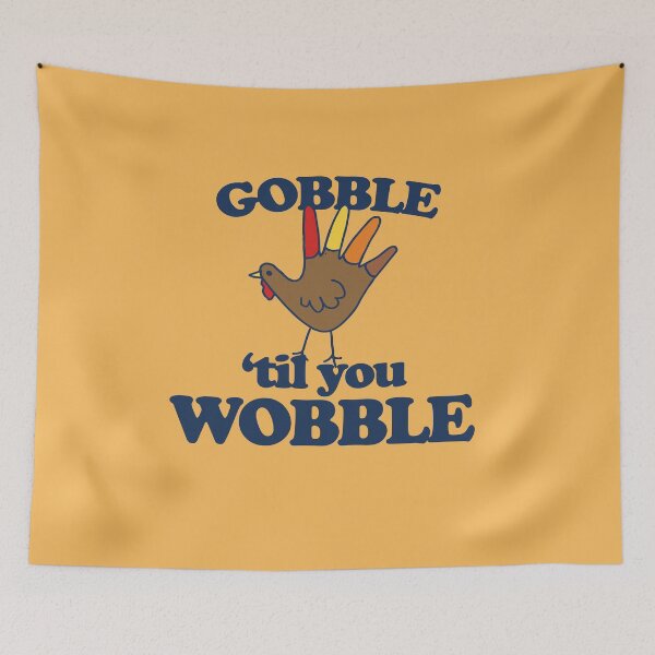 Item preview, Gobble til you wobble designed and sold by FrictionMaxxing.
