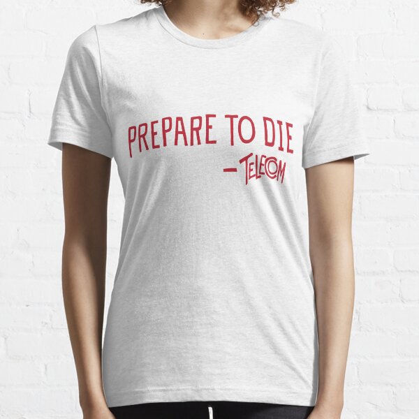 Telecom Prepare To Die Text Essential T-Shirt