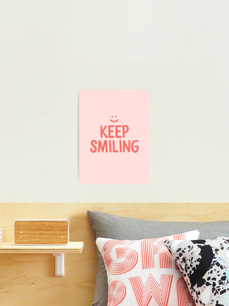 Photographic Print, Keep Smiling - Pink Happy Quote designed and sold by blueskywhimsy