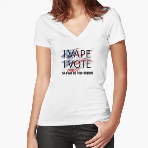 I VAPE I VOTE NO to Prohibition Fitted V-Neck T-Shirt