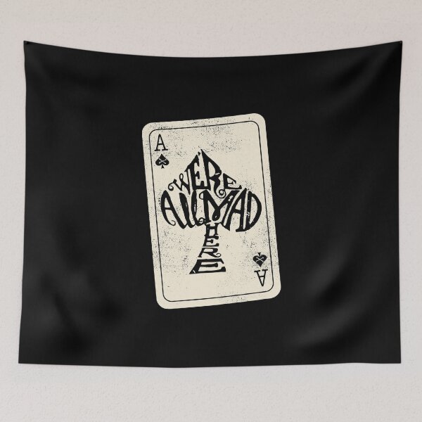 Item preview, Alice in Wonderland  | Ace Of Spades Were All Mad Here designed and sold by KoolMoDee.