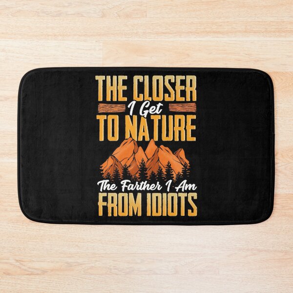 Item preview, Closer I Get To Nature Farther I Am From Idiots designed and sold by perfectpresents.