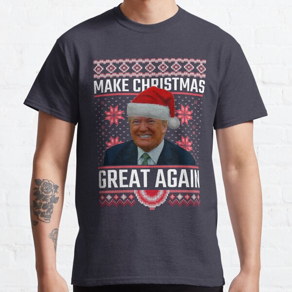 Lets Make Christmas Great Again Donald Trump Classic T-Shirt
