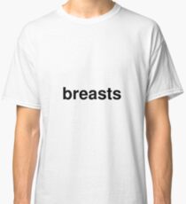 breasts Classic T-Shirt