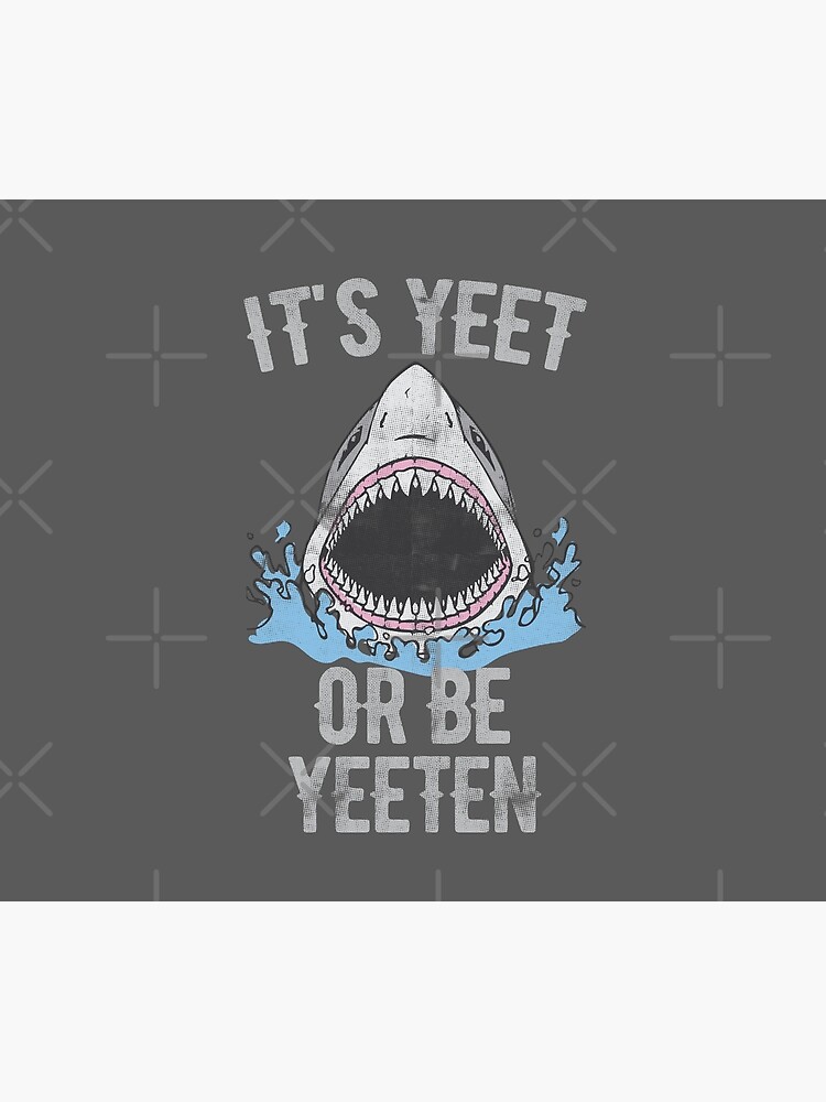 IT'S YEET OR BE YEETEN by Giftyshirt