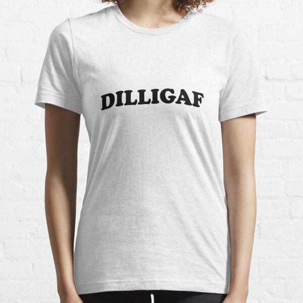 Dilligaf T-Shirts | Redbubble