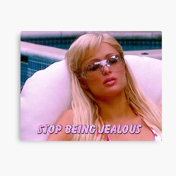 stop being jealous Canvas Print