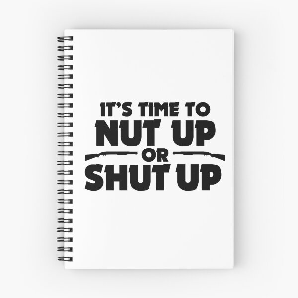 Item preview, IT'S TIME TO NUT UP OR SHUT UP designed and sold by danieljtaylor.