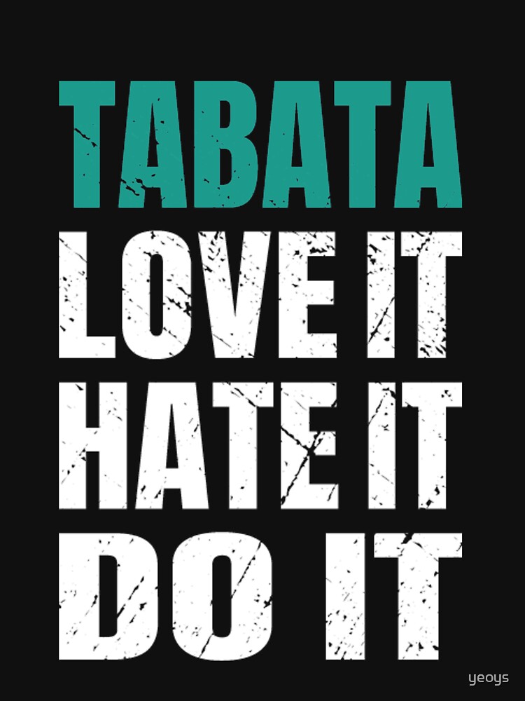 Tabata Love It Hate It Do It - Tabata von yeoys