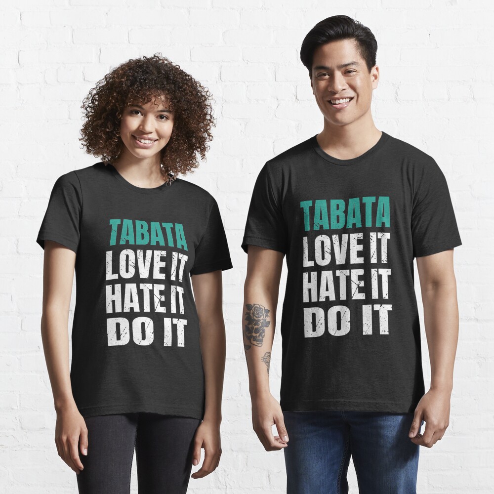 Tabata Love It Hate It Do It - Tabata Essential T-Shirt