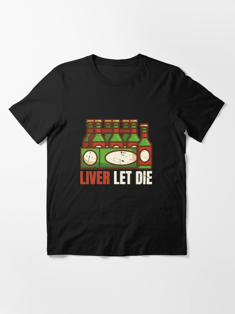 Alternate view of Liver Let Die - Funny Beer Quote Essential T-Shirt