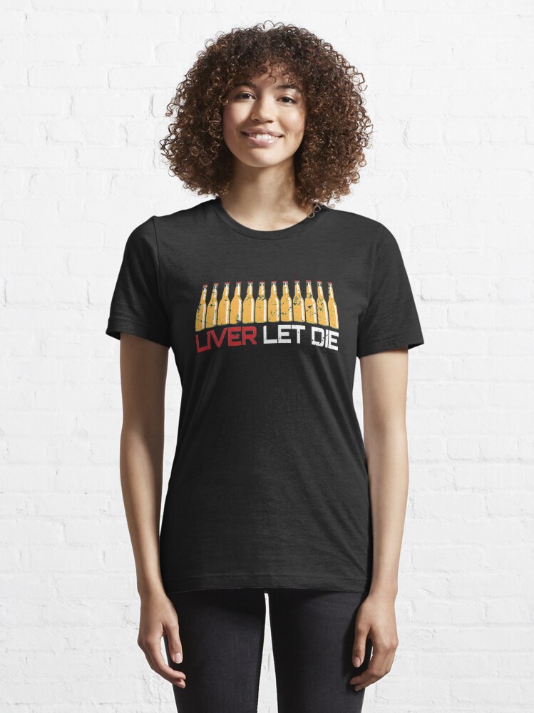 Alternate view of Liver Let Die - Funny Beer Quote Essential T-Shirt