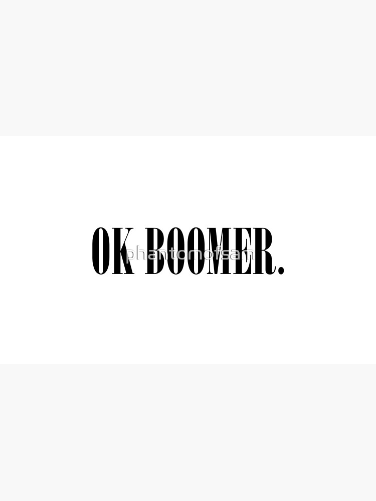 Ok Boomer by phantomofsam