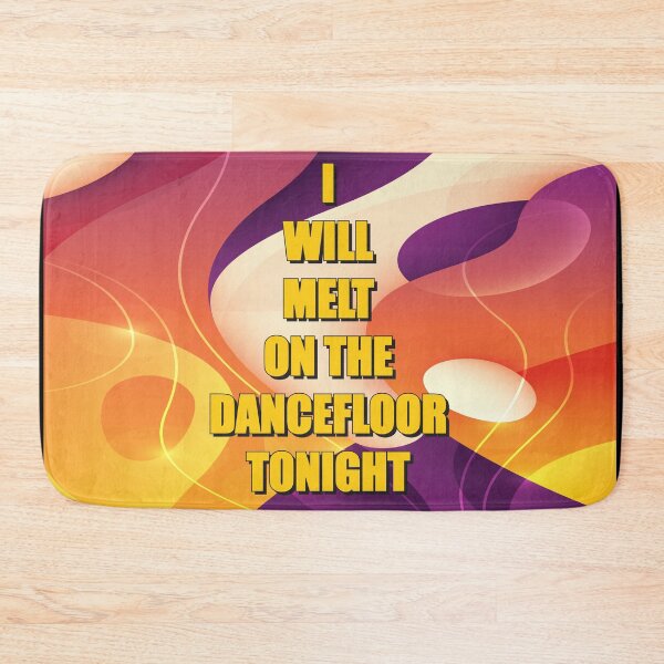 Item preview, I will melt on the dance floor tonight (printed on back) designed and sold by paulo silveira.
