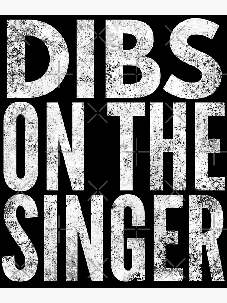 dibs-on-the-singer-lead-singer-poster-for-sale-by-anfeloga-redbubble