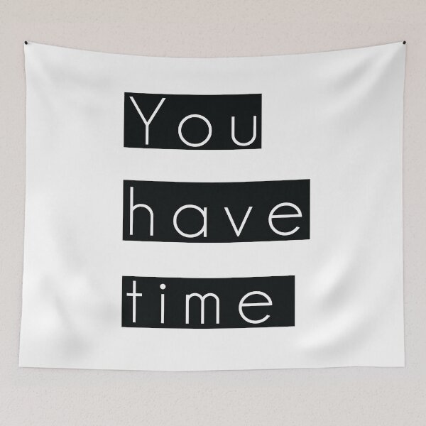 Item preview, You have time designed and sold by chaseekraft.
