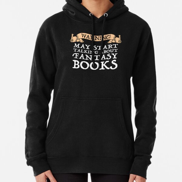 Warning May Start Talking About Fantasy Books Pullover Hoodie