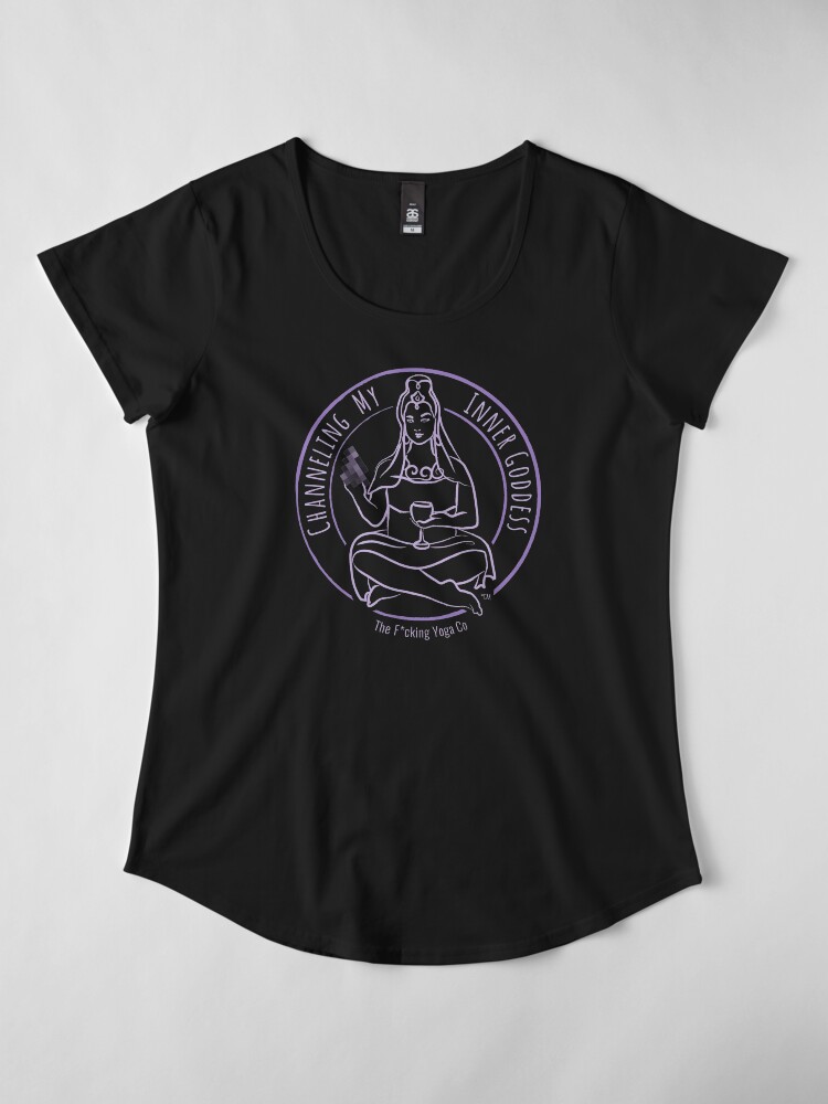 Alternate view of "Channeling My Inner Goddess" featuring The F*cking Yoga Goddess Premium Scoop T-Shirt