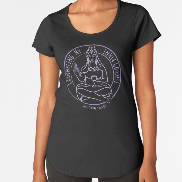 "Channeling My Inner Goddess" featuring The F*cking Yoga Goddess Premium Scoop T-Shirt