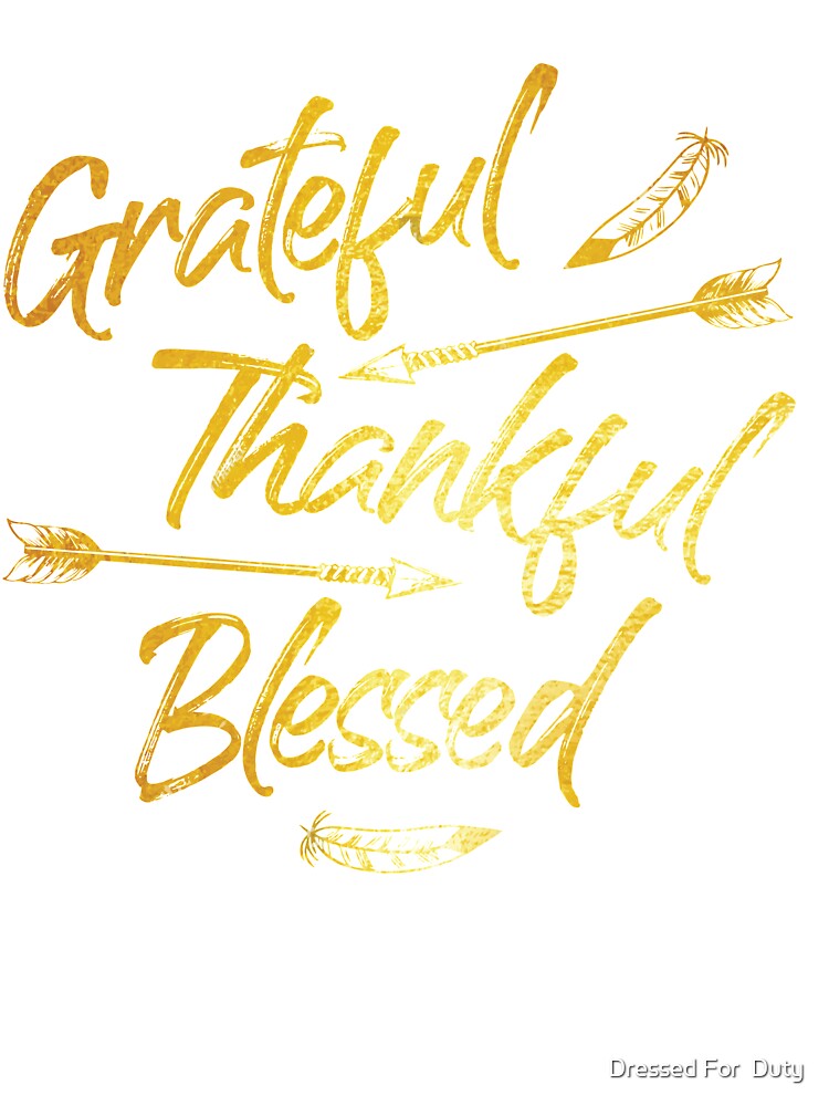 Grateful Thankful Blessed Gold Thanksgiving T-Shirt Gift Grateful Thankful Blessed Gold Thanksgiving T-Shirt Gift