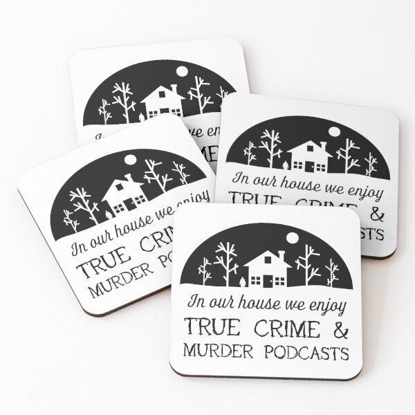 In Our House we Enjoy True Crime and Murder Podcasts Coasters (Set of 4)