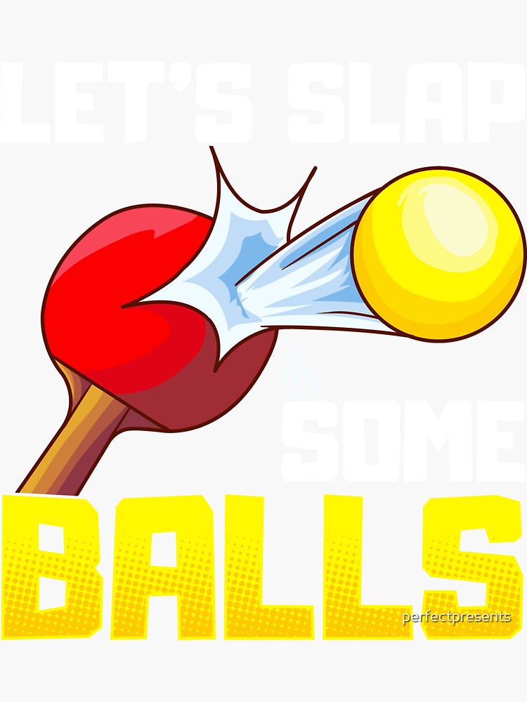 "Let's Slap Some Balls Table Tennis Ping Pong Pun" Sticker for Sale by