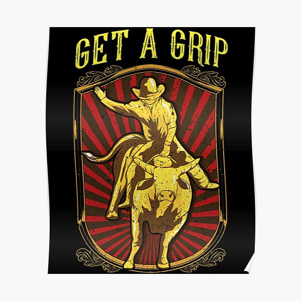 Get a Grip Bullrider Funny Competitive Bullriding Poster