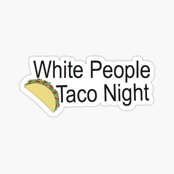 White People Taco Night - Try Guys (option two) Sticker