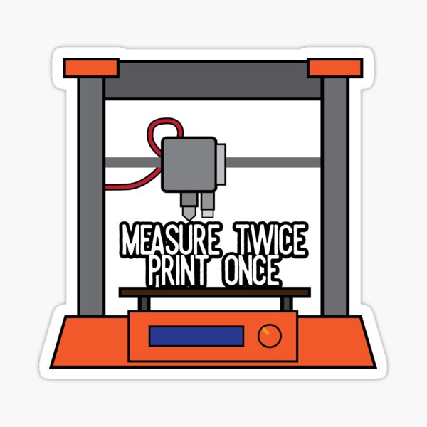 Item preview, Measure Twice, Print Once (3D Printing) designed and sold by brainthought.