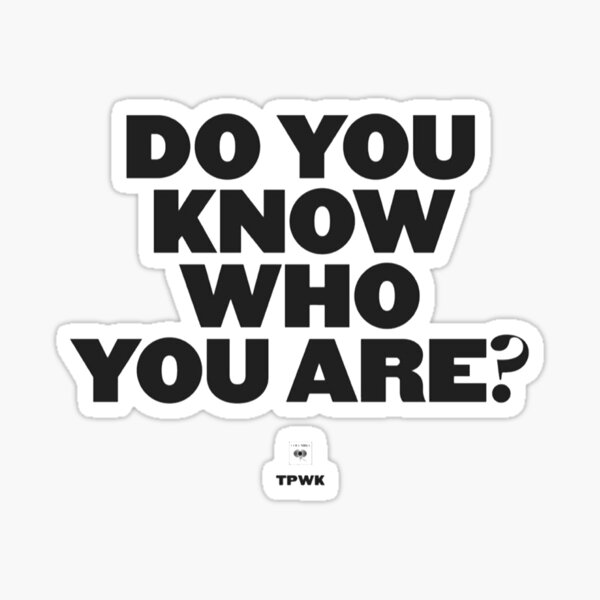 do-you-know-who-you-are-sticker-for-sale-by-crystalb921-redbubble