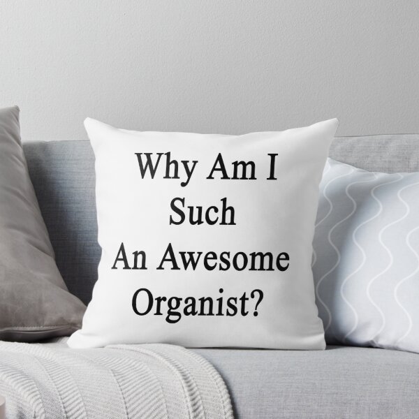 Item preview, Why Am I Such An Awesome Organist?   designed and sold by supernova23.
