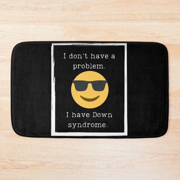 Item preview, I Don't Have A Problem. I Have Down Syndrome designed and sold by CreateWhite.