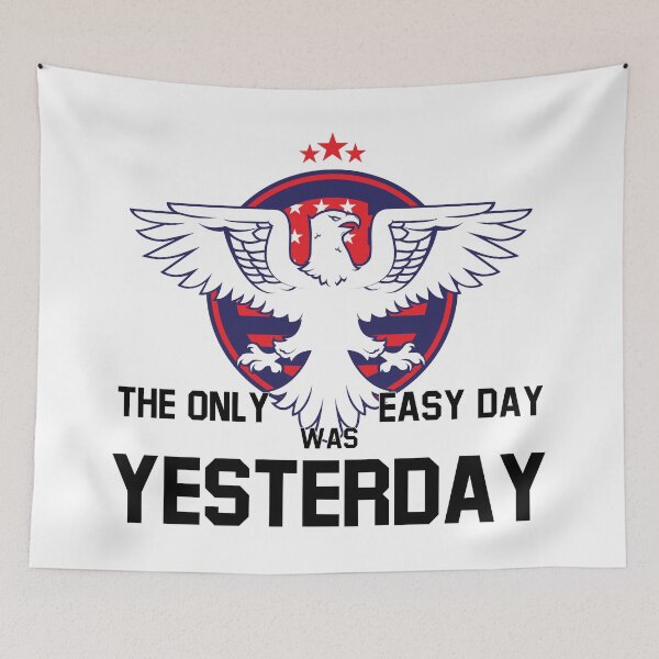 Item preview, The Only Easy Day was Yesterday designed and sold by imlying.