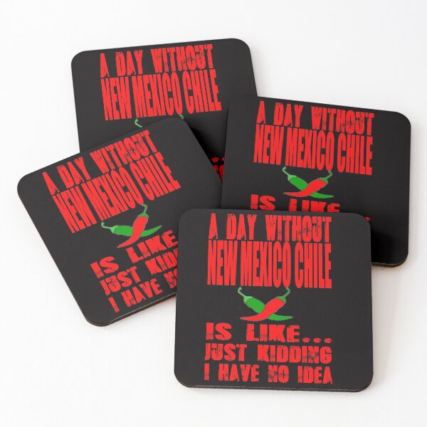 Item preview, A Day Without New Mexico Chile Is Like Just Kidding I Have No Idea designed and sold by NewMexicoTees.