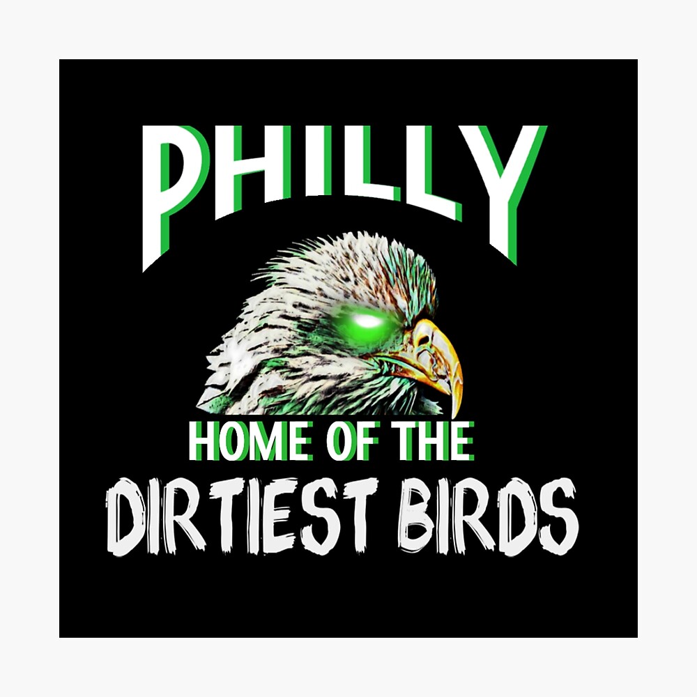 Philly Eagles - Dirtiest Birds Poster for Sale by B1GSportswear