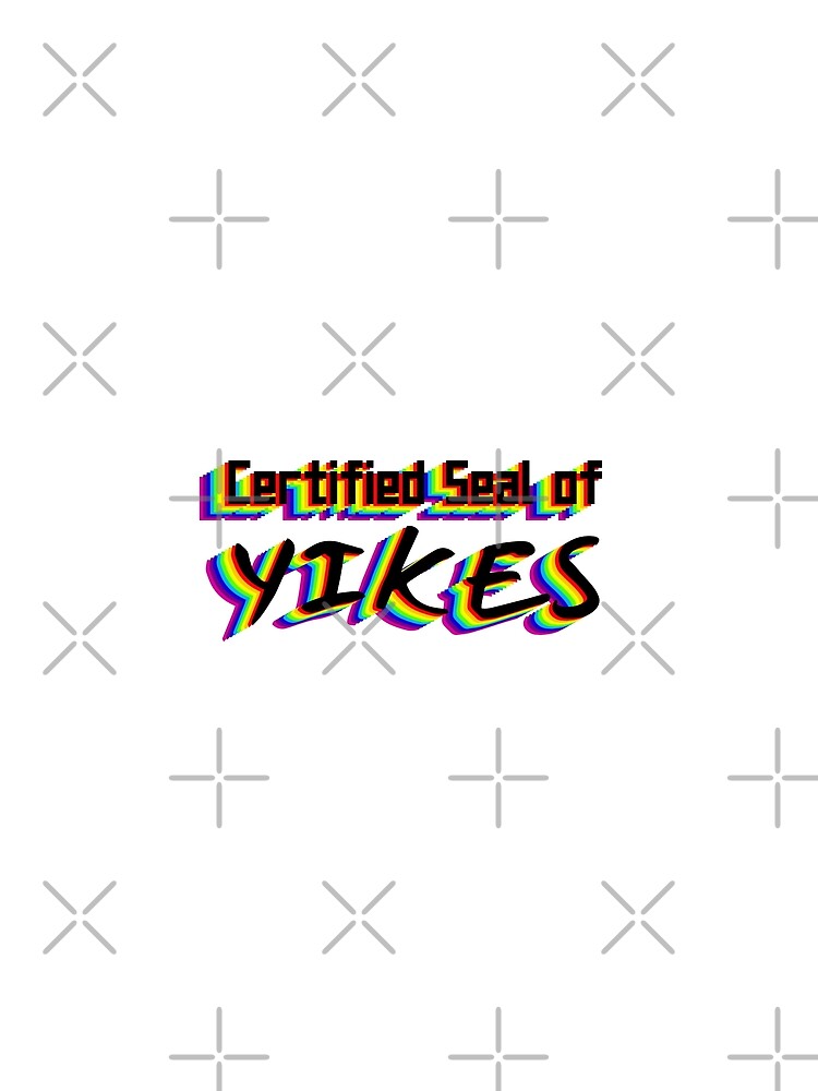 Certified Seal of Yikes by Emmytwofive