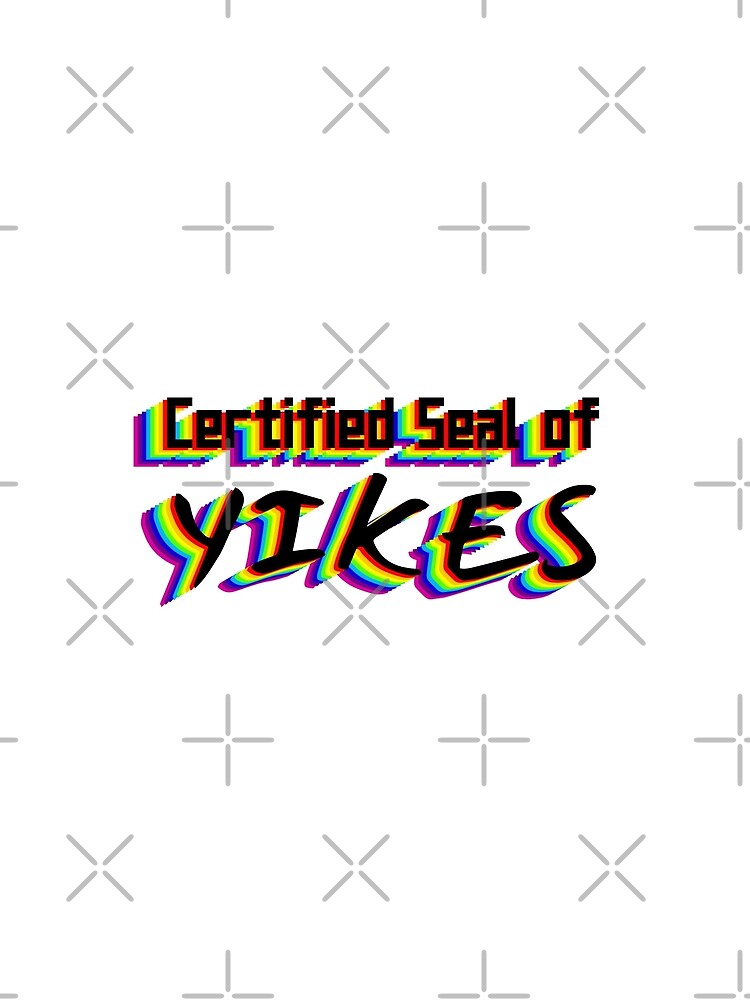 Certified Seal of Yikes by Emmytwofive