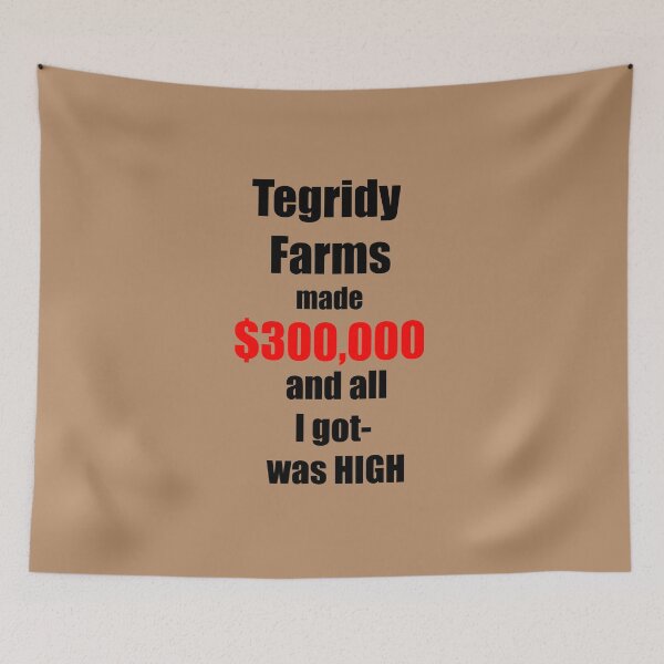 Item preview, Tegridy Farms made $300,000 and all I got was High Black and Red Text  designed and sold by Iskybibblle.