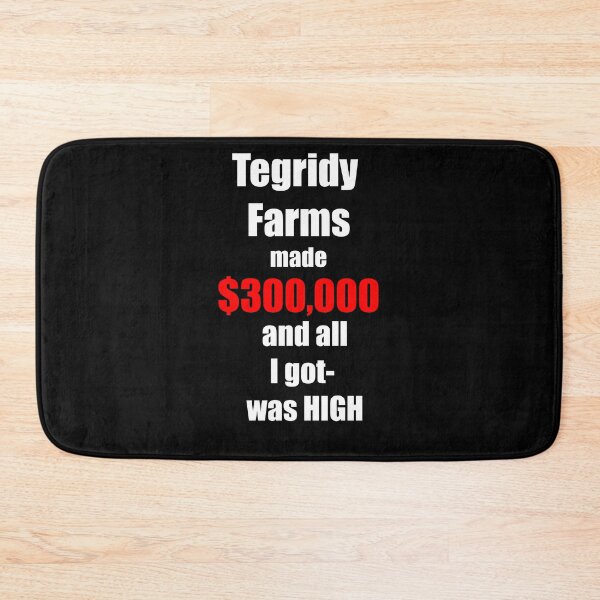 Item preview,  Tegridy Farms made $300,000 and all I got was High White  and Red Text  designed and sold by Iskybibblle.